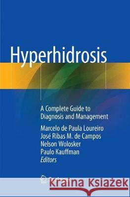 Hyperhidrosis: A Complete Guide to Diagnosis and Management Loureiro, Marcelo de Paula 9783030077945