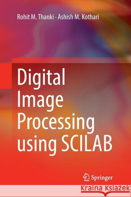 Digital Image Processing Using Scilab Thanki, Rohit M. 9783030077952