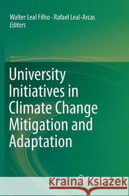 University Initiatives in Climate Change Mitigation and Adaptation Walter Lea Rafael Leal-Arcas 9783030078096