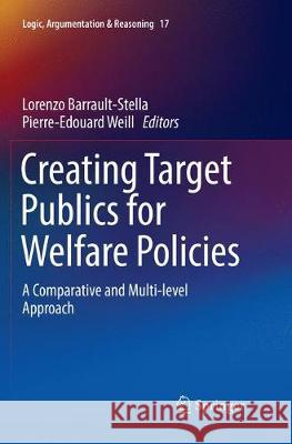 Creating Target Publics for Welfare Policies: A Comparative and Multi-Level Approach Barrault-Stella, Lorenzo 9783030078119 Springer