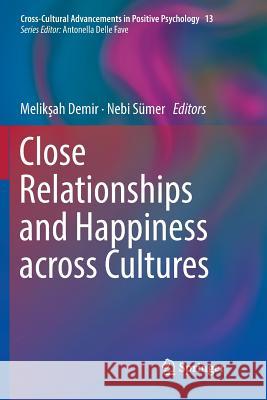 Close Relationships and Happiness Across Cultures Demir, Melikşah 9783030078256 Springer