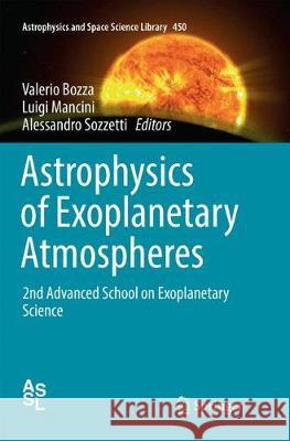 Astrophysics of Exoplanetary Atmospheres: 2nd Advanced School on Exoplanetary Science Bozza, Valerio 9783030078362 Springer