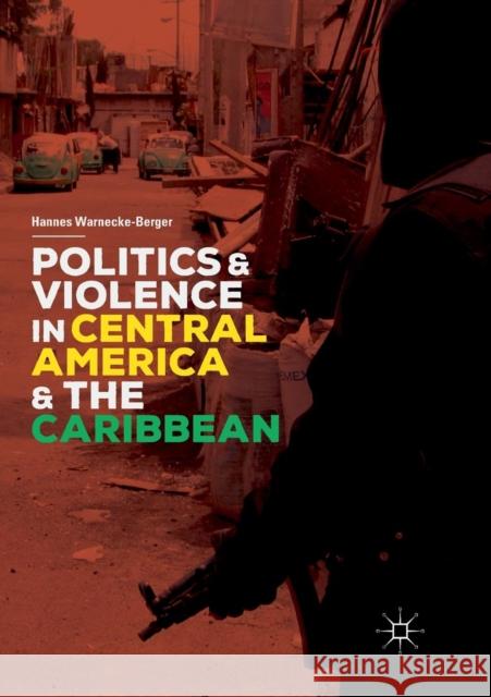 Politics and Violence in Central America and the Caribbean Hannes Warnecke-Berger 9783030078560 Palgrave MacMillan