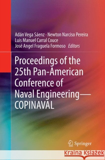 Proceedings of the 25th Pan-American Conference of Naval Engineering--Copinaval Vega Sáenz, Adán 9783030078652 Springer