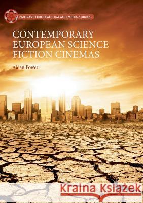 Contemporary European Science Fiction Cinemas Aidan Power 9783030078690 Palgrave MacMillan