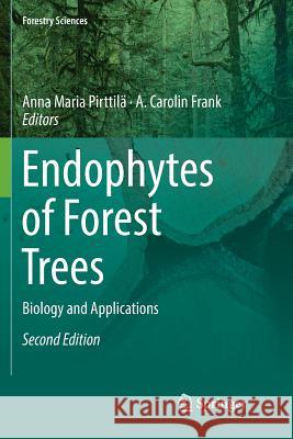 Endophytes of Forest Trees: Biology and Applications Pirttilä, Anna Maria 9783030078706 Springer