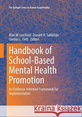 Handbook of School-Based Mental Health Promotion: An Evidence-Informed Framework for Implementation Leschied, Alan W. 9783030078737 Springer