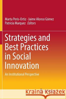 Strategies and Best Practices in Social Innovation: An Institutional Perspective Peris-Ortiz, Marta 9783030078782