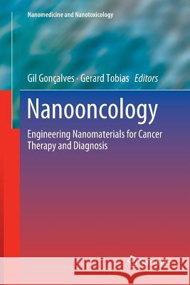 Nanooncology: Engineering Nanomaterials for Cancer Therapy and Diagnosis Gonçalves, Gil 9783030078850