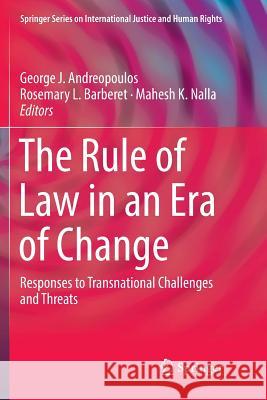 The Rule of Law in an Era of Change: Responses to Transnational Challenges and Threats Andreopoulos, George J. 9783030078928