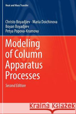 Modeling of Column Apparatus Processes Christo Boyadjiev Maria Doichinova Boyan Boyadjiev 9783030079055