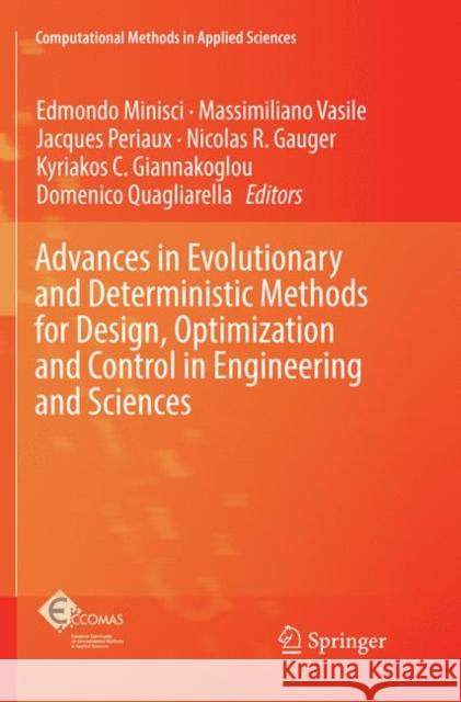 Advances in Evolutionary and Deterministic Methods for Design, Optimization and Control in Engineering and Sciences Edmondo Minisci Massimiliano Vasile Jacques Periaux 9783030079109