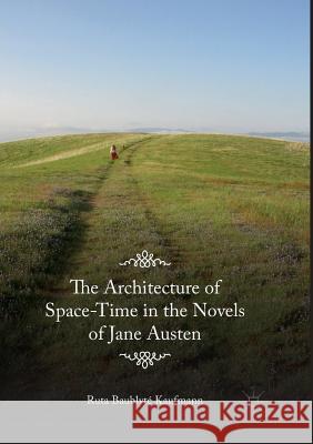 The Architecture of Space-Time in the Novels of Jane Austen Ruta Baublyt 9783030079147 Palgrave MacMillan