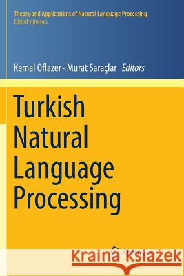 Turkish Natural Language Processing Kemal Oflazer Murat Saraclar 9783030079499 Springer