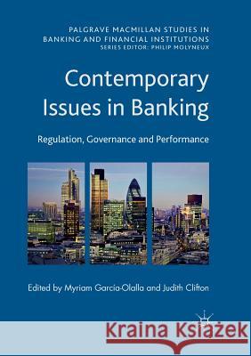 Contemporary Issues in Banking: Regulation, Governance and Performance García-Olalla, Myriam 9783030079840 Palgrave MacMillan