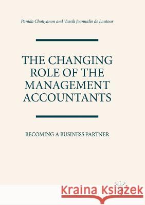 The Changing Role of the Management Accountants: Becoming a Business Partner Chotiyanon, Panida 9783030079864 Palgrave MacMillan