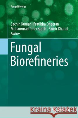 Fungal Biorefineries Sachin Kumar Pratibha Dheeran Mohammad Taherzadeh 9783030080020