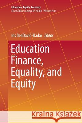 Education Finance, Equality, and Equity Iris Bendavid-Hadar 9783030080044