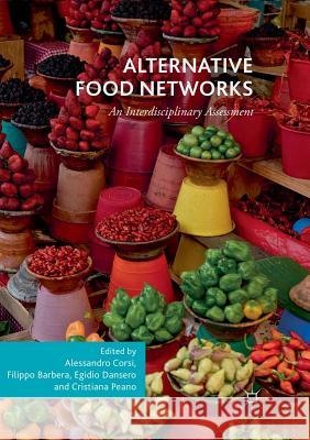 Alternative Food Networks: An Interdisciplinary Assessment Corsi, Alessandro 9783030080099 Palgrave MacMillan