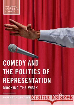 Comedy and the Politics of Representation: Mocking the Weak Davies, Helen 9783030080297 Palgrave MacMillan