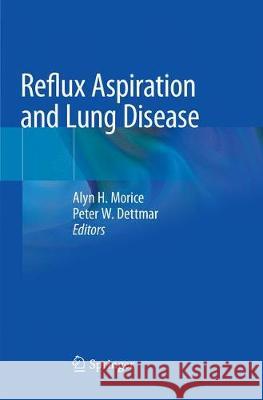 Reflux Aspiration and Lung Disease Alyn H. Morice Peter W. Dettmar 9783030080358 Springer