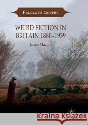 Weird Fiction in Britain 1880-1939 James Machin 9783030080365 Palgrave MacMillan