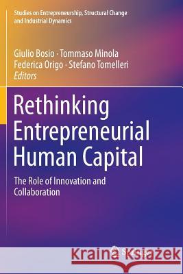 Rethinking Entrepreneurial Human Capital: The Role of Innovation and Collaboration Bosio, Giulio 9783030080402