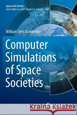 Computer Simulations of Space Societies William Sims Bainbridge 9783030080426 Springer