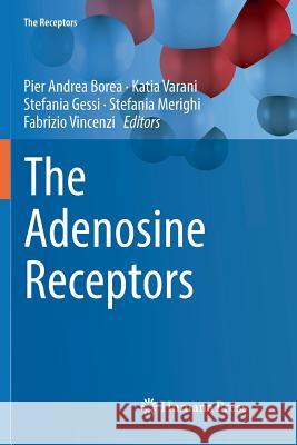 The Adenosine Receptors Pier Andrea Borea Katia Varani Stefania Gessi 9783030081065 Humana Press