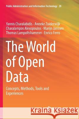 The World of Open Data: Concepts, Methods, Tools and Experiences Charalabidis, Yannis 9783030081157 Springer