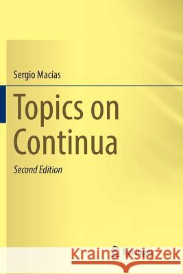 Topics on Continua Sergio Macias 9783030081270 Springer