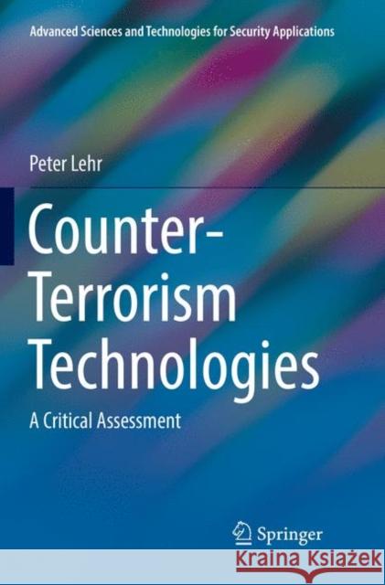 Counter-Terrorism Technologies: A Critical Assessment Lehr, Peter 9783030081324