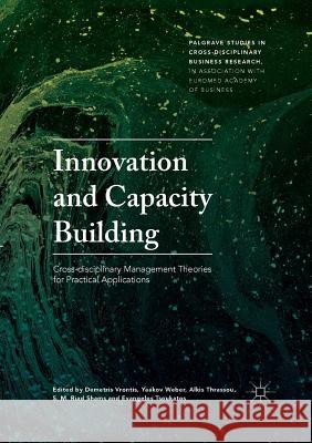 Innovation and Capacity Building: Cross-Disciplinary Management Theories for Practical Applications Vrontis, Demetris 9783030081386