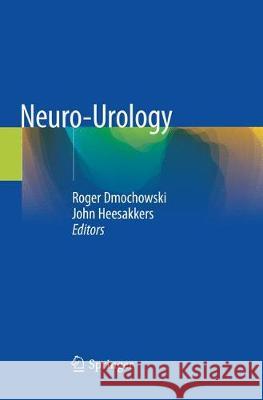 Neuro-Urology Roger Dmochowski John Heesakkers 9783030081522 Springer