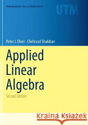Applied Linear Algebra Olver, Peter J.; Shakiban, Chehrzad 9783030081607
