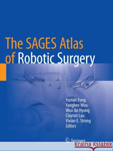 The Sages Atlas of Robotic Surgery Fong, Yuman 9783030081614