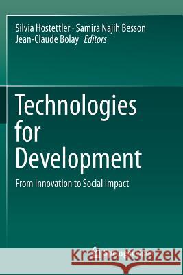 Technologies for Development: From Innovation to Social Impact Hostettler, Silvia 9783030081690 Springer