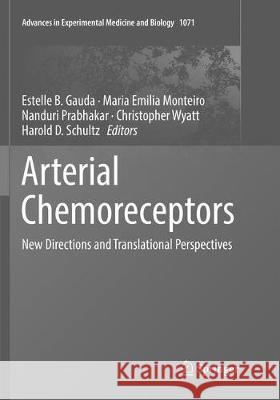 Arterial Chemoreceptors: New Directions and Translational Perspectives Gauda, Estelle B. 9783030081843 Springer
