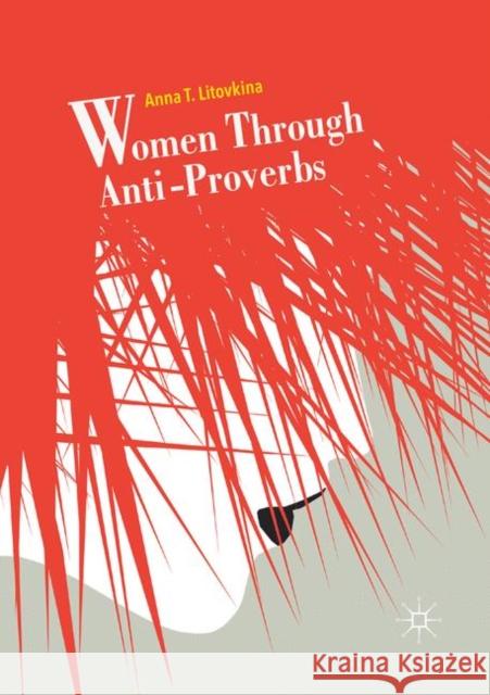Women Through Anti-Proverbs Anna T. Litovkina 9783030081966
