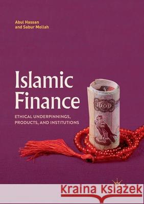 Islamic Finance: Ethical Underpinnings, Products, and Institutions Hassan, Abul 9783030082154