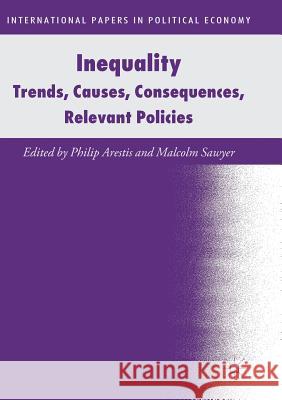 Inequality: Trends, Causes, Consequences, Relevant Policies Arestis, Philip 9783030082161 Palgrave MacMillan