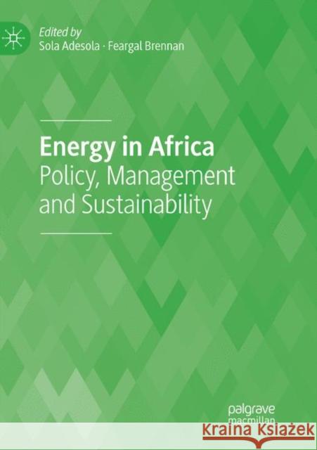 Energy in Africa: Policy, Management and Sustainability Adesola, Sola 9783030082178 Palgrave MacMillan