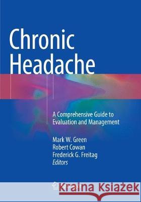 Chronic Headache: A Comprehensive Guide to Evaluation and Management Green, Mark W. 9783030082598 Springer