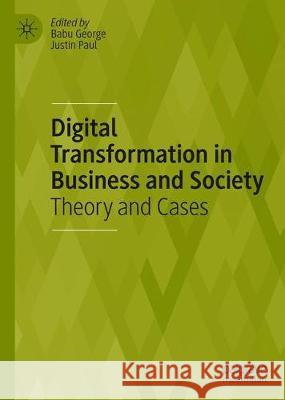 Digital Transformation in Business and Society: Theory and Cases George, Babu 9783030082765 Palgrave MacMillan