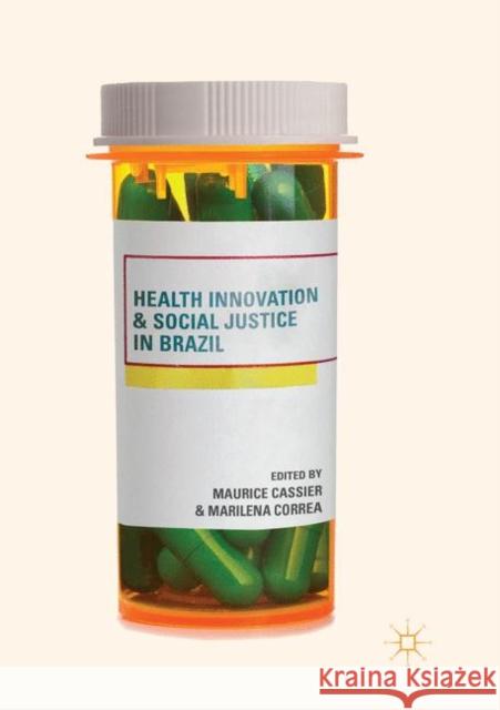 Health Innovation and Social Justice in Brazil Maurice Cassier Marilena Correa 9783030083038 Palgrave MacMillan