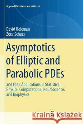 Asymptotics of Elliptic and Parabolic Pdes: And Their Applications in Statistical Physics, Computational Neuroscience, and Biophysics Holcman, David 9783030083199 Springer