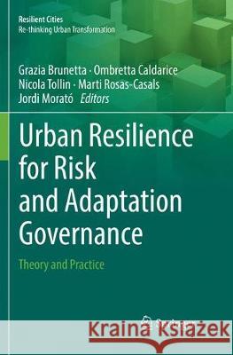 Urban Resilience for Risk and Adaptation Governance: Theory and Practice Brunetta, Grazia 9783030083304 Springer