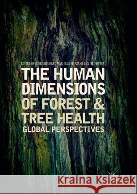The Human Dimensions of Forest and Tree Health: Global Perspectives Urquhart, Julie 9783030083335