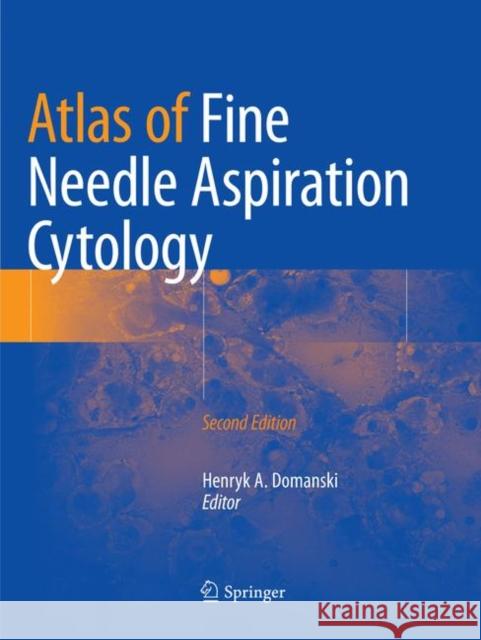 Atlas of Fine Needle Aspiration Cytology Henryk A. Domanski 9783030083397 Springer