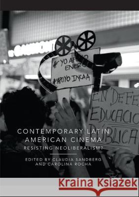 Contemporary Latin American Cinema: Resisting Neoliberalism? Sandberg, Claudia 9783030083472 Palgrave MacMillan